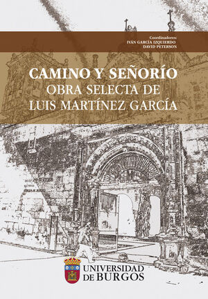 CAMINO Y SEÑORÍO. OBRA SELECTA DE LUIS MARTÍNEZ GARCÍA