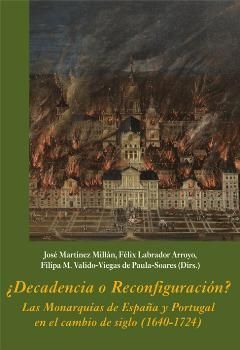 DECADENCIA O RECONFIGURACIÓN? MONARQUIA ESPAÑA PORTUGAL (1640-1724)