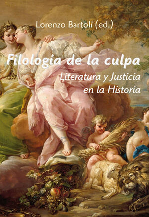 FILOLOGÍA DE LA CULPA. LITERATURA Y JUSTICIA EN LA HISTORIA