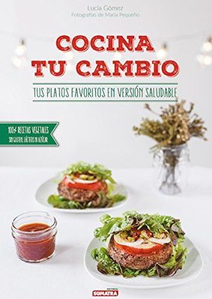 COCINA TU CAMBIO.TUS PLATOS FAVORITOS EN VERSION SALUDABLE