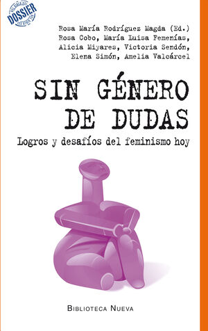 SIN GENERO DE DUDAS : LOGROS Y DESAFIOS DEL FEMINISMO HOY