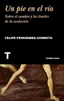 UN PIE EN EL RÍO. SOBRE EL CAMBIO Y LOS LIMITES DE LA EVOLUCION