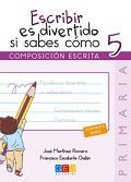 ESCRIBIR ES DIVERTIDO SI SABES COMO 5. COMPOSICION ESCRITA