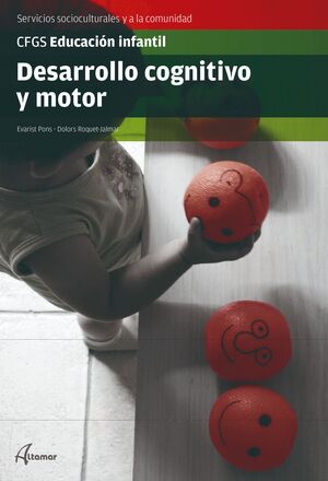 DESARROLLO COGNITIVO Y MOTOR (CFGS EDUCACION INFANTIL)