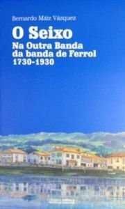O SEIXO. NA OUTRA BANDA DA BANDA DE FERROL (1730-1930)