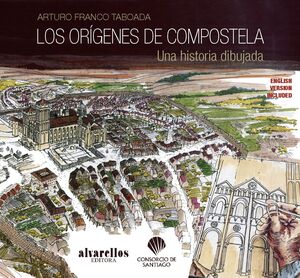 LOS ORIGENES DE COMPOSTELA. UNA HISTORIA DIBUJADA