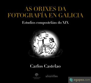 AS ORIXES DA FOTOGRAFÍA EN GALICIA. ESTUDIOS COMPOSTELANS DO XIX