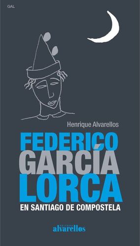 FEDERICO GARCÍA LORCA EN SANTIAGO DE COMPOSTELA (GALEGO)