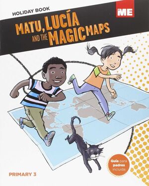 HOLIDAY BOOK LEVEL - 3º PRIMARY. MATU, LUCÌA AND THE MAGIC MAPS