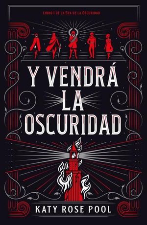 Y VENDRÁ LA OSCURIDAD LIBRO I DE LA ERA DE LA OSCURIDAD