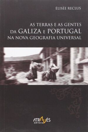AS TERRAS E AS GENTES DA GALIZA E PORTUGAL NA NOVA GEOGRAFIA UNIVERSAL