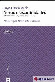 NOVAS MASCULINIDADES.O FEMINISMO A (DE) CONSTRUIR O HOMEM