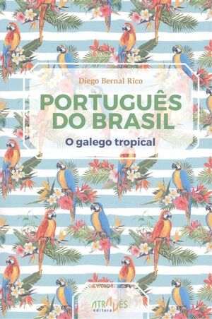 PORTUGUES DO BRASIL. O GALEGO TROPICAL