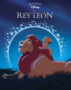 EL REY LEÓN (MIS CLÁSICOS DISNEY)