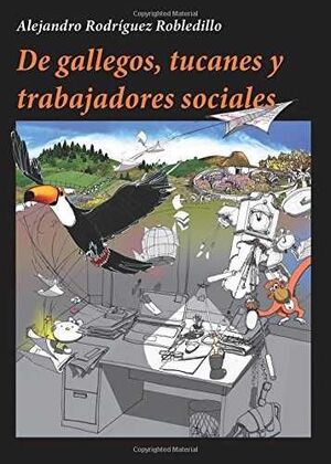 DE GALLEGOS, TUCANES Y TRABAJADORES SOCIALES