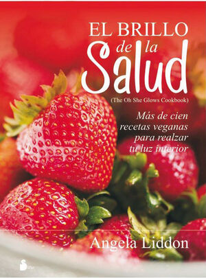 EL BRILLO DE LA SALUD (THE OH SHE GLOWS COOKBOOK)
