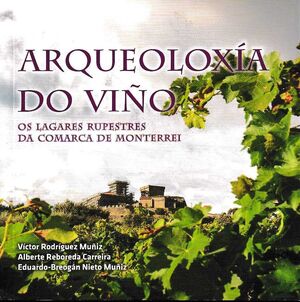 ARQUEOLOXIA DO VIÑO.OS LAGARES RUPESTRES DA COMARCA DE MONTERREI