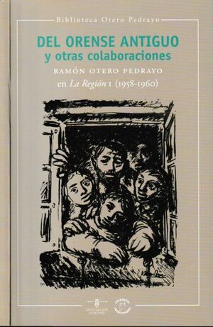 DEL ORENSE ANTIGUO Y OTRAS COLABORACIONES. RAMON OTERO PEDRAYO