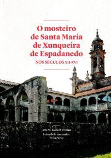 O MOSTEIRO DE SANTA MARÍA DE XUNQUEIRA DE ESPADAÑEDO NOS SÉCULOS XII-XVI