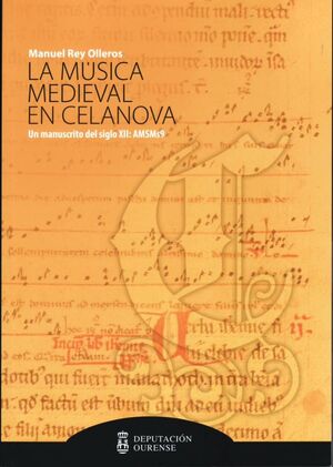 MUSICA MEDIEVAL EN CELANOVA, LA. UN MANUSCRITO DEL S.XII