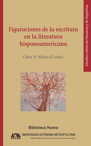 FIGURACIONES DE LA ESCRITURA EN LA LITERATURA HISPANOAMERICANA