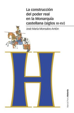 CONSTRUCCIÓN DEL PODER REAL EN LA MONARQUIA CASTELLANA (SIGLOS XI-XV)