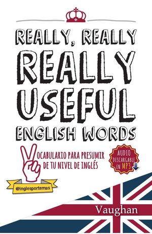 REALLY USEFUL ENGLISH WORDS.VOCABULARIO PARA PRESUMIR NIVEL INGLES