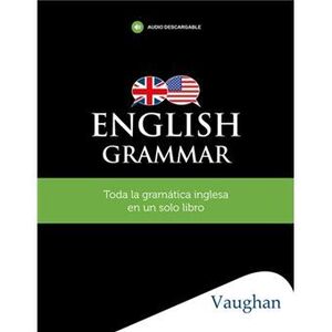 ENGLISH GRAMMAR. TODA LA GRAMÁTICA INGLESA EN UN SOLO LIBRO