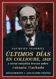 ULTIMOS DIAS EN COLLIOURE 1939 Y OTROS ESTUDIOS SOBRE ANTONIO MACHADO