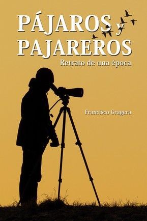 PAJAROS Y PAJAREROS. RETRATO DE UNA EPOCA