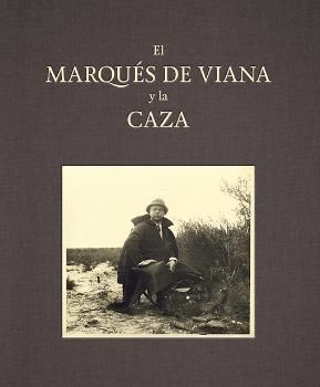 MARQUÉS DE VIANA Y LA CAZA