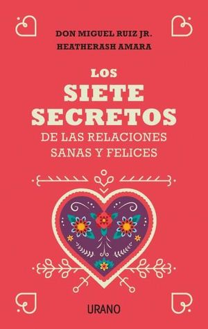 LOS SIETE SECRETOS DE LAS RELACIONES SANAS Y FELICES