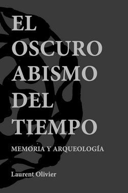 EL OSCURO ABISMO DEL TIEMPO. MEMORIA Y ARQUEOLOGÍA