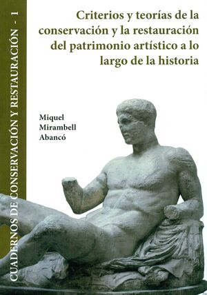 CRITERIOS Y TEORÍAS DE LA CONSERVACIÓN Y LA RESTAURACIÓN DEL PATRIMONIO ARTÍSTIC