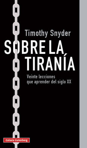 SOBRE LA TIRANÍA. VEINTE LECCIONES QUE APRENDER DEL SIGLO XX