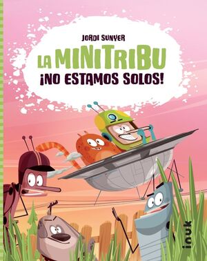 ¡NO ESTAMOS SOLOS! (LA MINITRIBU, 1)