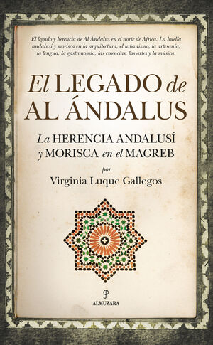 EL LEGADO DE AL ANDALUS. LA HERENCIA ANDALUSI Y MORISCA EN EL MAGREB