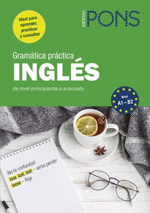 GRAMATICA PRACTICA INGLES PONS, DE NIVEL PRINCIPIANTE A AVANZADO