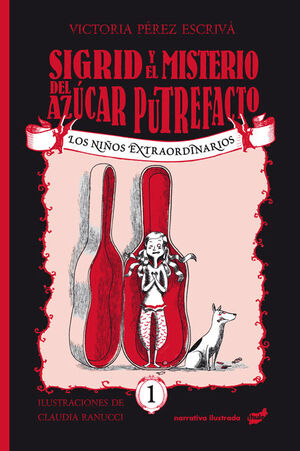 SIGRID Y EL MISTERIO DEL AZÚCAR PUTREFACTO (LOS NIÑOS EXTRAORDINARIOS, 1)