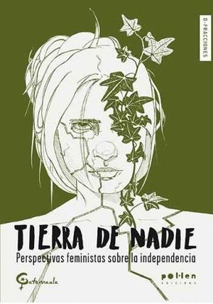 TIERRA DE NADIE. PERSPECTIVAS FEMINISTAS SOBRE LA INDEPENDENCIA