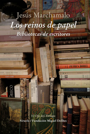 LOS REINOS DE PAPEL BIBLIOTECAS DE ESCRITORES