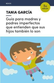 GUIA PARA MADRES Y PADRES IMPERFECTOS QUE ENTIENDEN QUE SUS HIJOS TB.