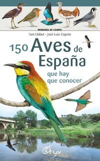 150 AVES DE ESPAÑA. QUE HAY QUE CONOCER