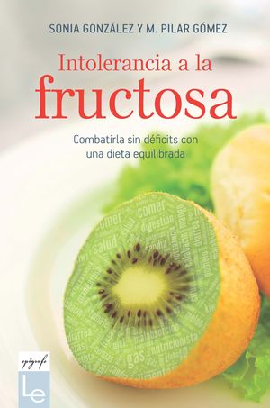 INTOLERANCIA A LA FRUCTOSA, COMBATIRLA SIN DÉFICITS CON UNA DIETA EQUILIBRADA