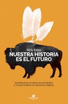 NUESTA HISTORIA ES EL FUTURO. LA LUCHA SIUX CONTRA EL OLEODUCTO DAKOTA ACCES