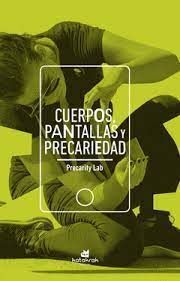 CUERPOS, PANTALLAS Y PRECARIEDAD