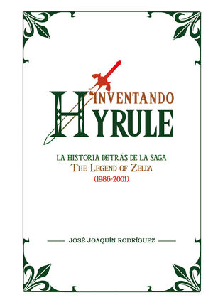 INVENTANDO HYRULE HISTORIA DETRAS SAGA LEGEN OF ZELDA 1986-2001