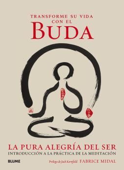 TRANSFORME SU VIDA CON EL BUDA LA PURA ALEGRÍA DEL SER
