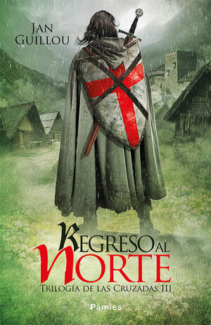REGRESO AL NORTE. TRILOGIA DE LAS CRUZADAS III