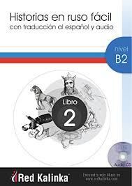 HISTORIAS EN RUSO FÁCIL. NIVEL B2. LIBRO 2